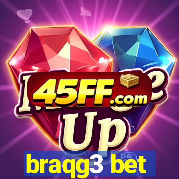 braqg3 bet